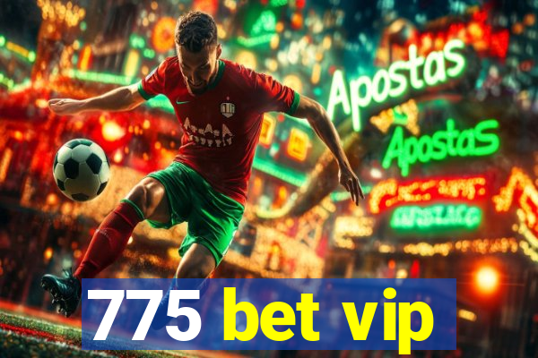 775 bet vip